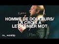 Homme De Douleurs La Croix A Le Dernier Mot NV Worship Avec Jean Daniel Labrie