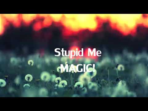 Stupid me/ MAGIC! Sub español