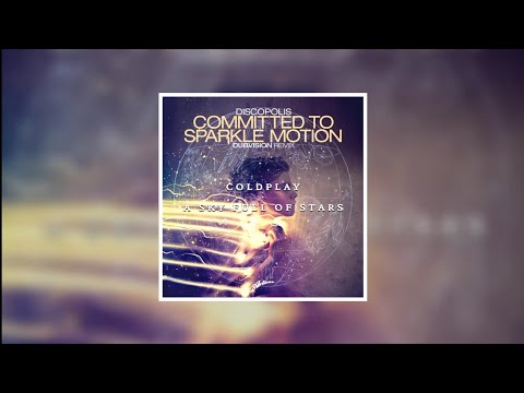 Committed To Sparkle Motion vs A Sky Full Of Stars (Alesso Mashup) - Discopolis & DubVision...