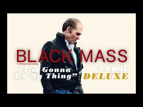 NEW! BLACK MASS Trailer | Royal Deluxe | I’m Gonna Do My Thing