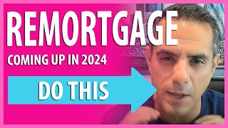 Remortgage coming up In 2024? Here's What You Should do