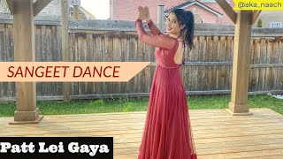 Punjabi Sangeet Dance | Patt Lei Gaya by Jasmine Sandlas  || Naina Batra Choreography