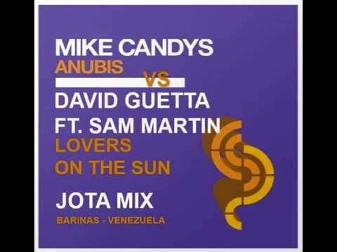 Anubis on the sun - Mike Candys vs David Guetta ft Sam Martin (Jota Mix Mashup)