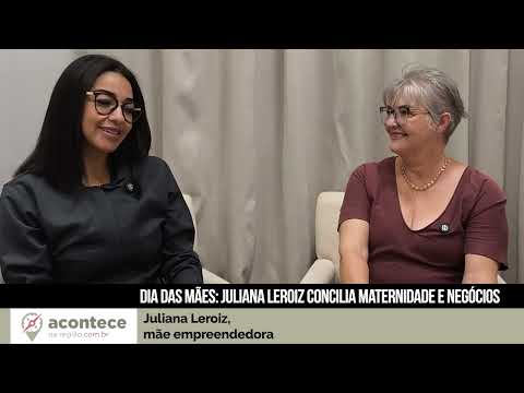 Dia das Mães: Juliana Leroiz concilia maternidade e negócios