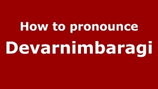 How to pronounce Devarnimbaragi