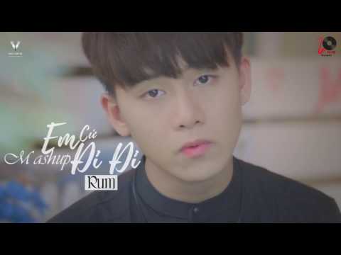 Mashup Em cứ đi đi - Rum