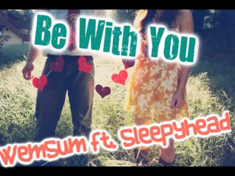 Be With You - WemSum ft. Sleepyhead