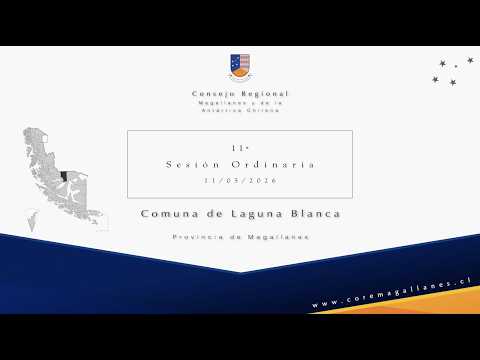 2026 - 11ª Sesión Ordinaria del CORE Magallanes - Comuna de Laguna Blanca 11-05-2026
