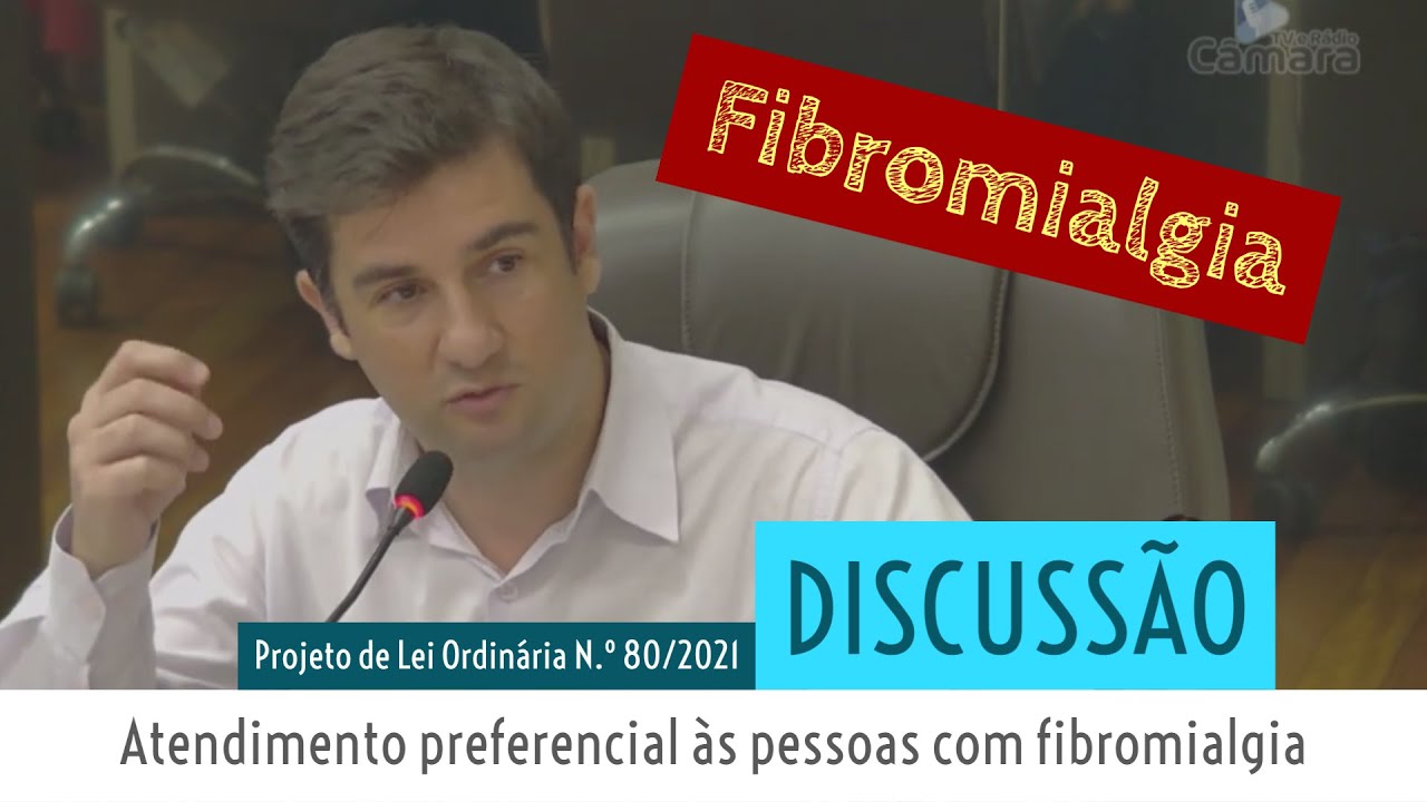 Fibromialgia: é preciso falar sobre essa doença | Discussão Projeto de Lei | 02.03.2022