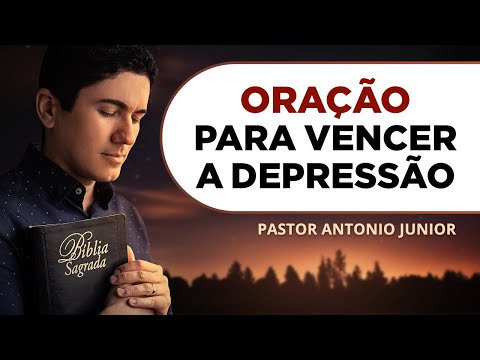 PRAYER TO OVERCOME DEPRESSION 🙏🏼 Powerful Prayer Pastor Antonio Júnior
