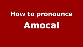 How to pronounce Amocal