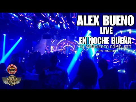 Alex Bueno - Live En Noche Buena (Video Oficial)