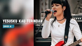 Download lagu Yesusku Kau Terindah (Cover AI) mp3
