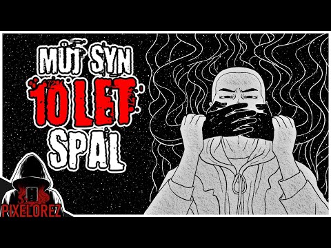 Můj syn 10 LET spal - Creepypasta [CZ]