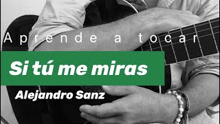 Si tú me miras ( Alejandro Sanz ) Tutorial para guitarra 