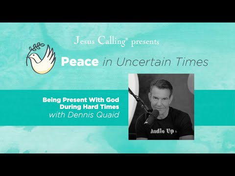 Being Present with God During Hard Times with Dennis Quaid