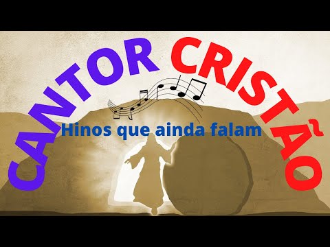 CANTOR CRISTÃO: Hinos Que Ainda Falam (Congregacional)