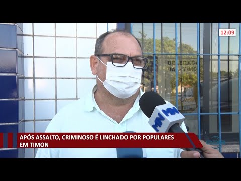ApoÌs assalto, criminoso eÌ linchado por populares em Timon 20 10 2021