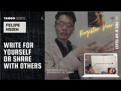 Ultimate Tango Wisdom presents Tango Secrets, Felipe Hsieh - Write for yourself or share with others