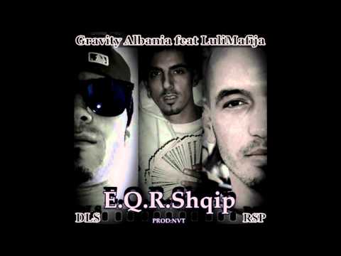 Gravity Albania ft. Luli Mafija - E.Q.R. Shqip (DLS RSP)