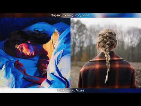Supercut x long story short (Lorde x Taylor Swift Mashup)
