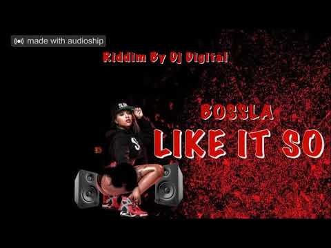 Bossla - Like It So ( Riddim By Dj Digital) 2021