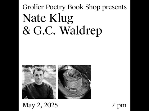 Grolier Hybrid Reading — Nate Klug, and G.C. Waldrep (Zoom 2025)