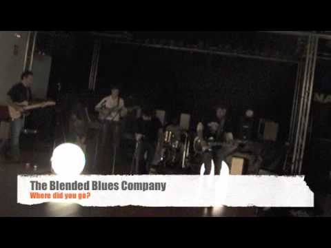 The Blended Blues Company - Where Did You Go.m4v