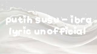 Download lagu Putih susu - Ibra (lyrics unofficial) mp3
