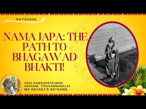 #552- Nama Japa: The Path to Bhagawad Bhakti! | Satsang | Yogi Ramsuratkumar| Ma Devaki| 13-04-22