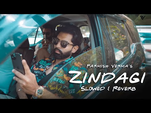 ZINDAGI (Slowed & Reverb) | Parmish Verma | Mani Longia | StarBoy X