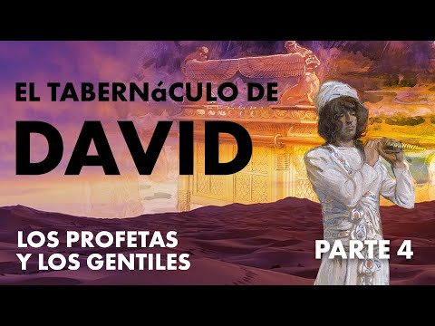 Hechos 15: El Tabernáculo de David, Los Profetas Y Los Gentiles. Parte #4 de 5