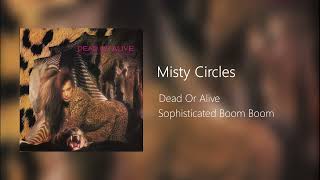 Dead Or Alive - Misty Circles (Audio)