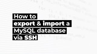 How to Import and Export MySQL database via SSH