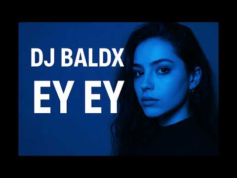 DJ BaldX – Ey Ey | Official Edit