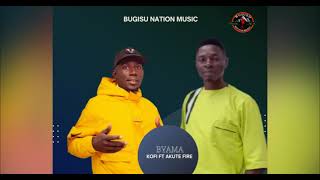 BYAMA BY KOFI FT AKUTE FIRE