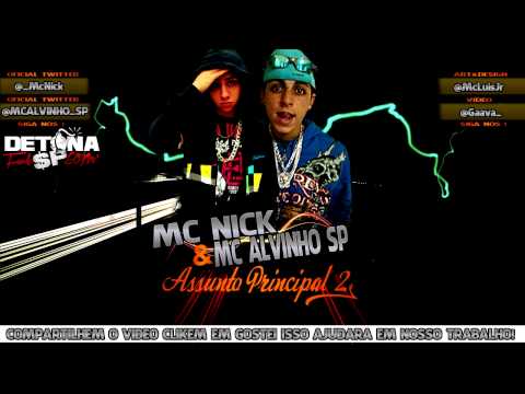 MC ALVINHO SP & MC NICK - ASSUNTO PRINCIPAL 2 ♪ ' DJ BOOY & DJ FERREIRA ' DETONAFUNKSP.COM