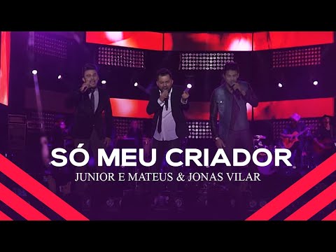 Junior e Mateus & Jonas Vilar - Só o Meu Criador | Clipe Oficial