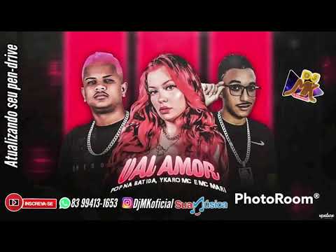 vai amor pop na batida ykaro mc e mc Mari