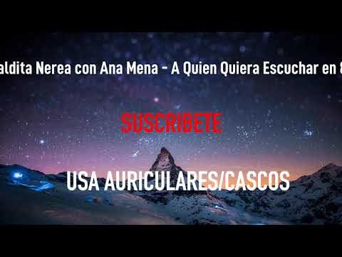 Maldita Nerea con Ana Mena - A Quien Quiera Escuchar | MÚSICA EN 8D