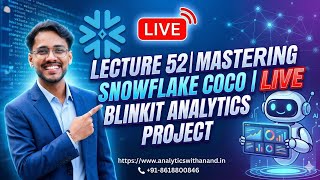 LECTURE 52 | MASTERING SNOWFLAKE COCO | BLINKIT END-TO-END ANALYTICS | ZERO CODE | DEPLOYMENT | LIVE
