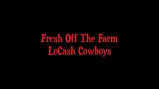 LoCash Cowboys - Fresh Off The Farm Lyrics