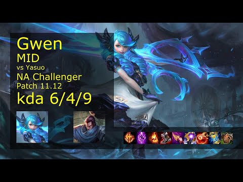 Gwen Mid vs Yasuo - NA Challenger 6/4/9 Patch 11.12 Gameplay