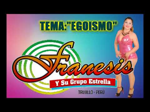 FRANESIS Y SU GRUPO ESTRELLA---EGOISMO