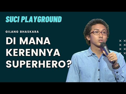 Stand Up Gilang Bhaskara: Apa yang Bikin Superhero Keren? | SUCI Playground