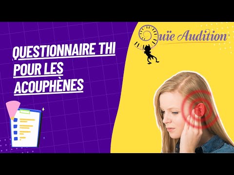 Comprendre l'impact des acouphènes : le questionnaire Tinnitus Handicap Inventory (THI)