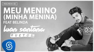 Luan Santana e Belinda -  Meu Menino, Minha Menina (Áudio oficial)