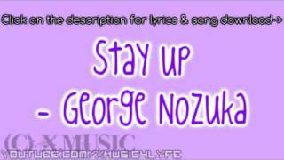 Stay Up - George Nozuka [Lyrics&amp;SongDownload]