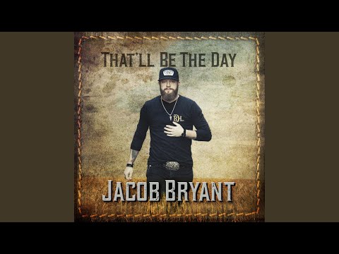 Thatll Be The Day - Jacob Bryant