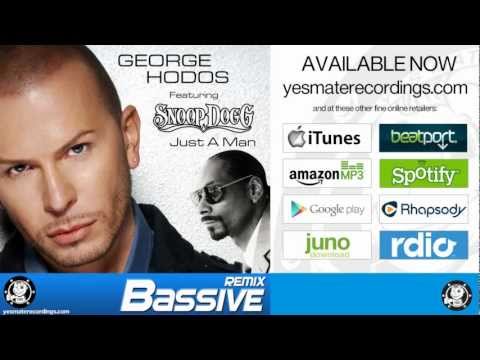 George Hodos feat. Snoop Dogg - Just a Man (Bassive Remix)